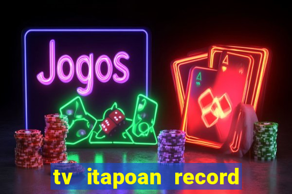 tv itapoan record bahia ao vivo online